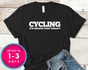 Cycling Is Cheaper Than Therapy T-Shirt - Outdoor Shirt