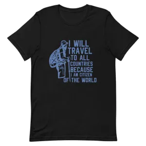 I WILL TRAVEL TO ALL COUNTRIES BECAUSE I AM CITIZEN OF THE WORLD