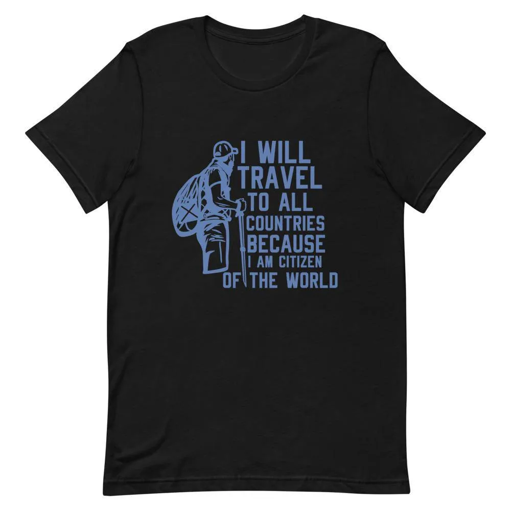 I WILL TRAVEL TO ALL COUNTRIES BECAUSE I AM CITIZEN OF THE WORLD