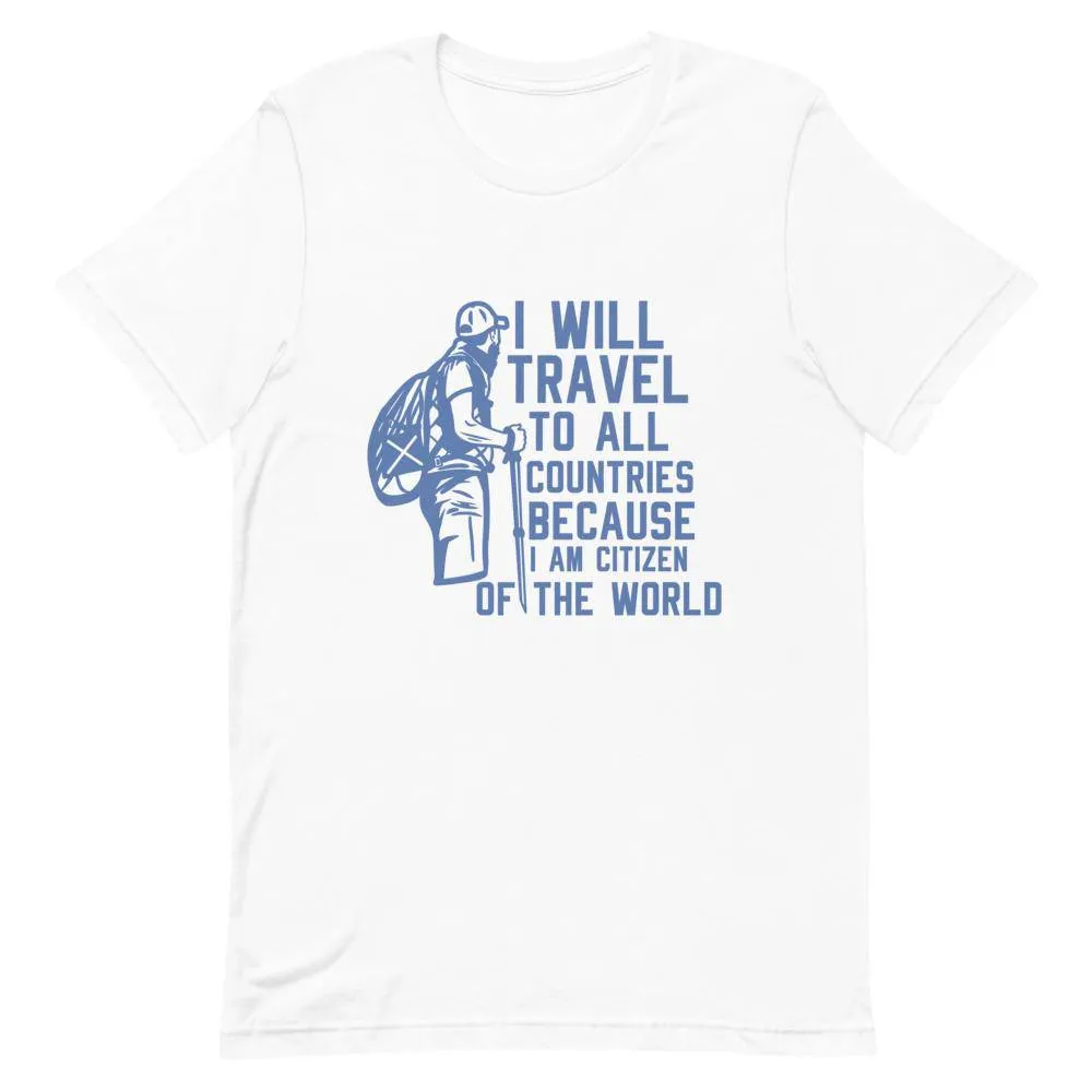 I WILL TRAVEL TO ALL COUNTRIES BECAUSE I AM CITIZEN OF THE WORLD
