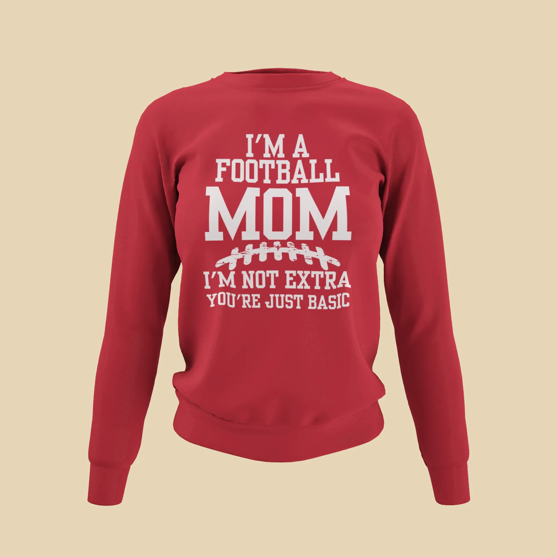 I'm A Football Mom | I'm Not Extra - Sweatshirt