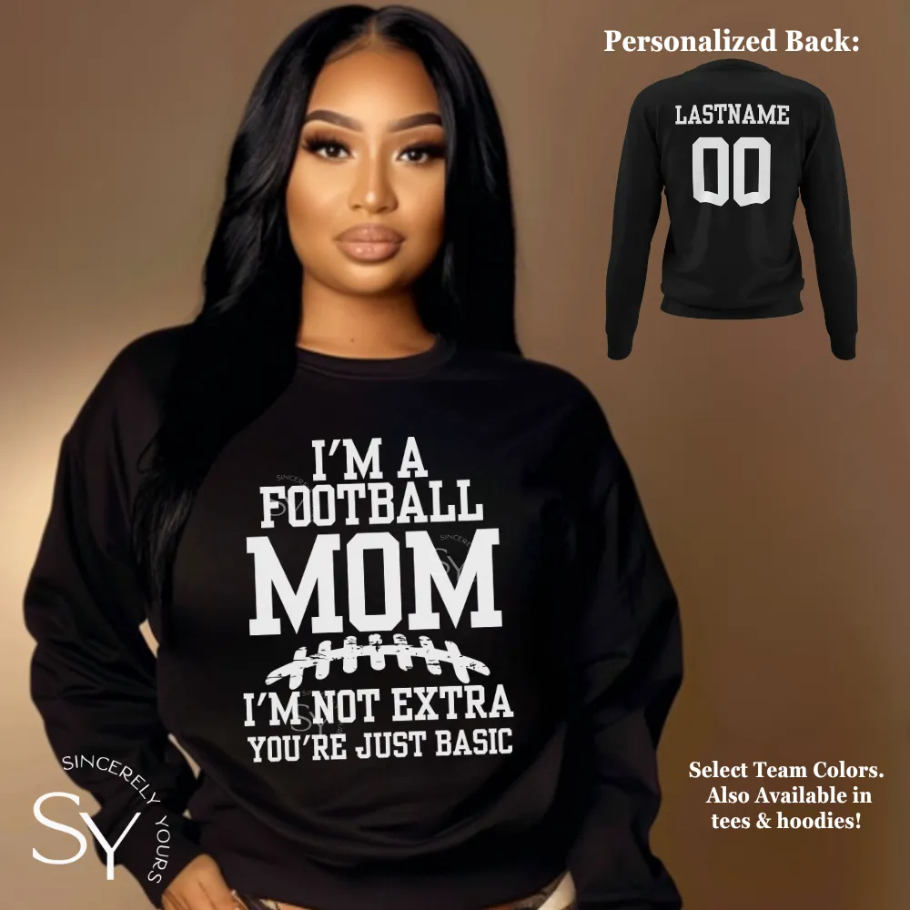 I'm A Football Mom | I'm Not Extra - Sweatshirt