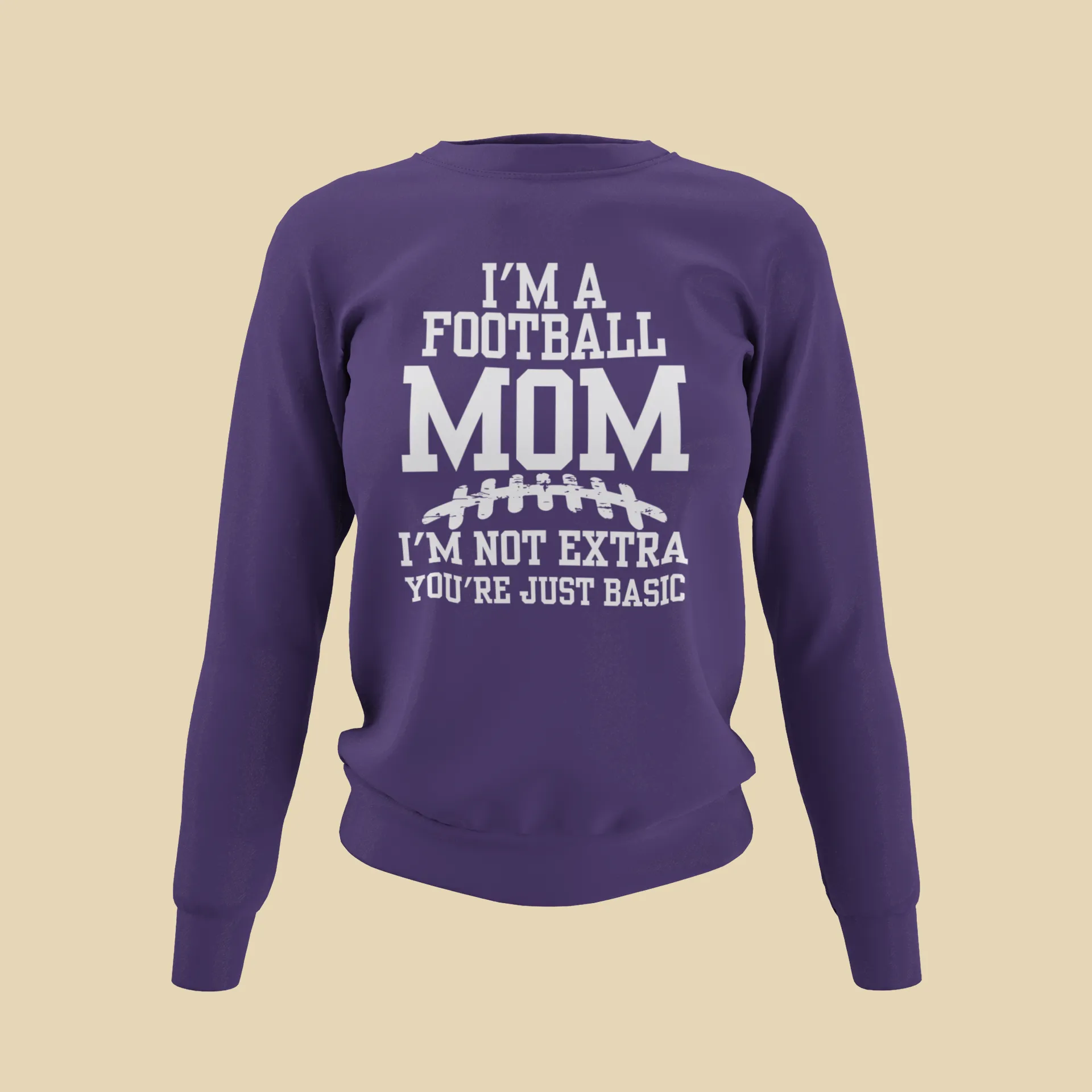I'm A Football Mom | I'm Not Extra - Sweatshirt