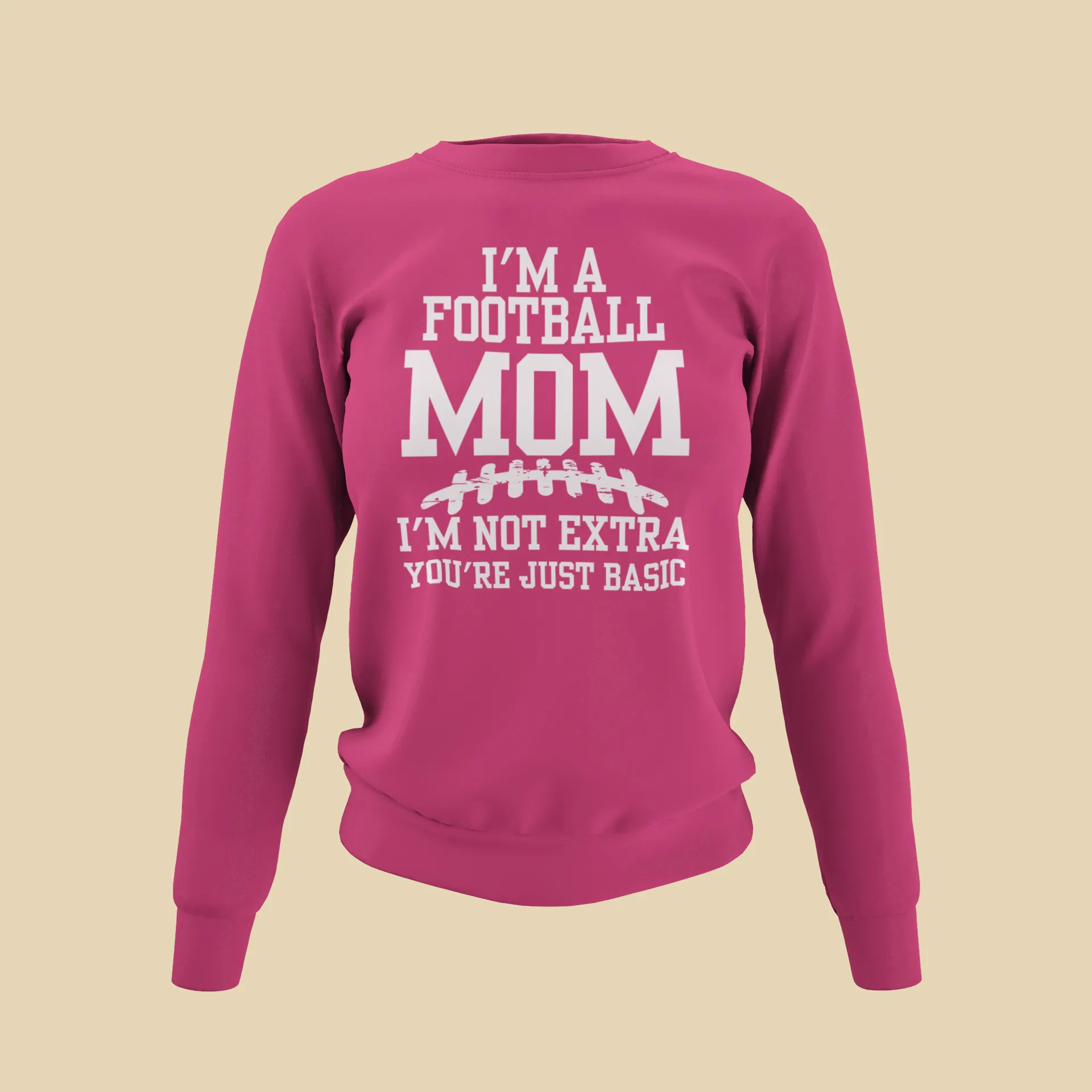 I'm A Football Mom | I'm Not Extra - Sweatshirt