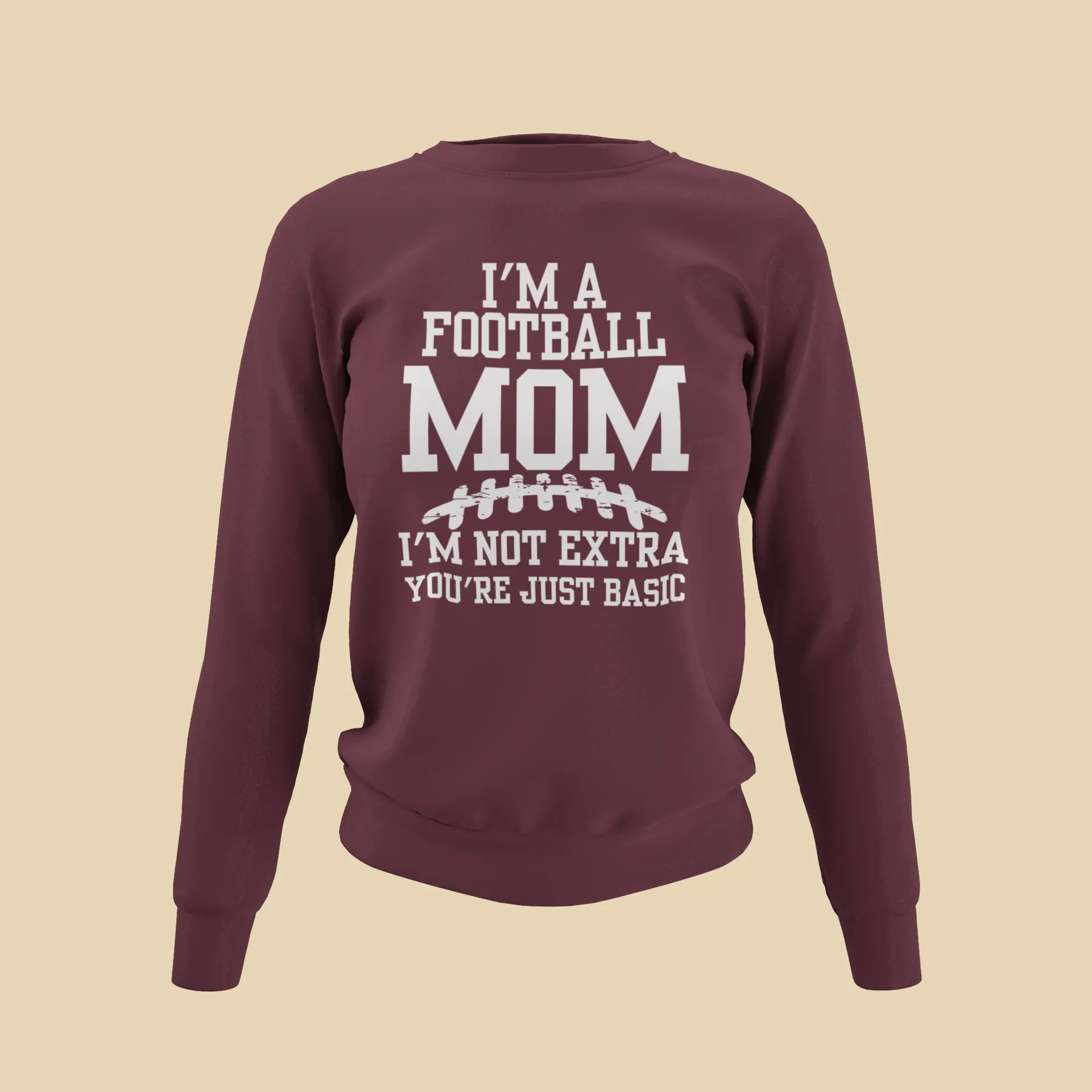I'm A Football Mom | I'm Not Extra - Sweatshirt