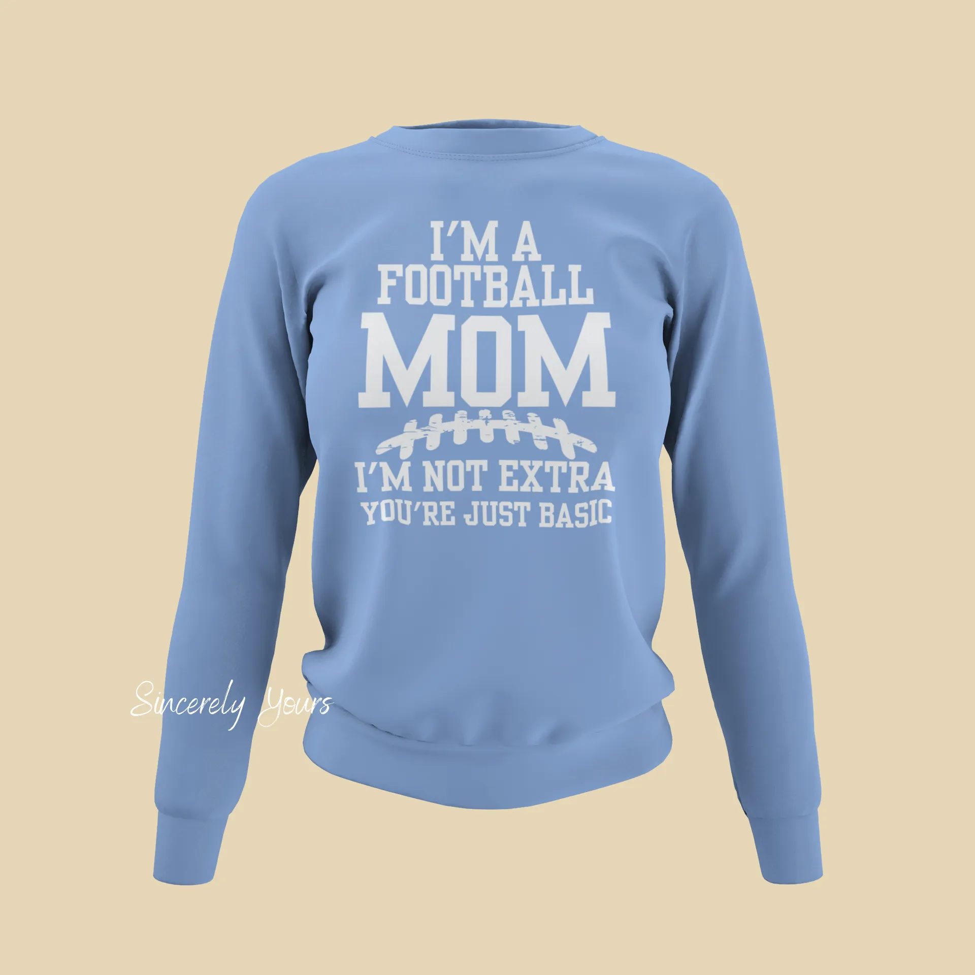 I'm A Football Mom | I'm Not Extra - Sweatshirt