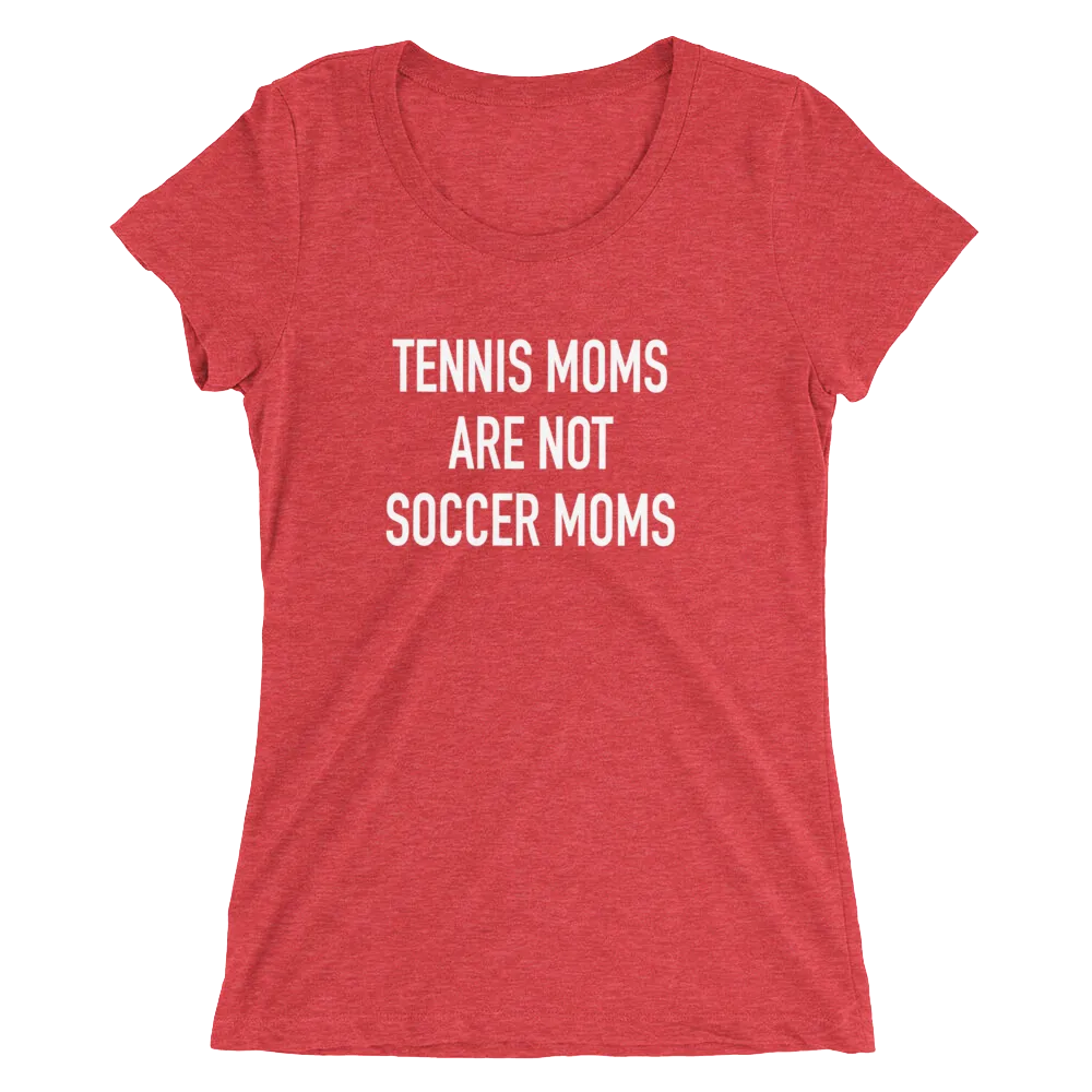 Tennis Moms Are Not Soccer Moms - Ladies' Short Sleeve Tennis T-Shirt