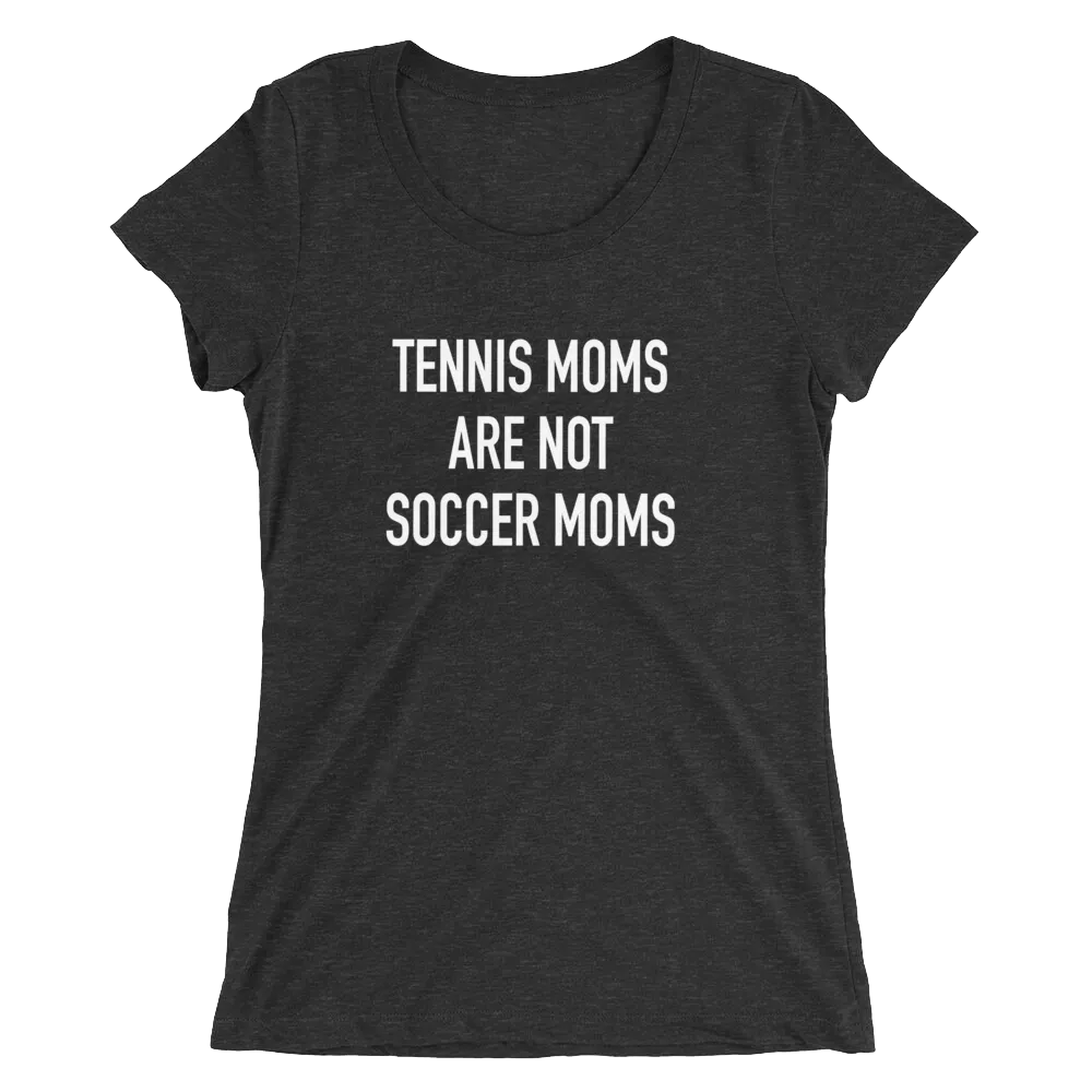 Tennis Moms Are Not Soccer Moms - Ladies' Short Sleeve Tennis T-Shirt