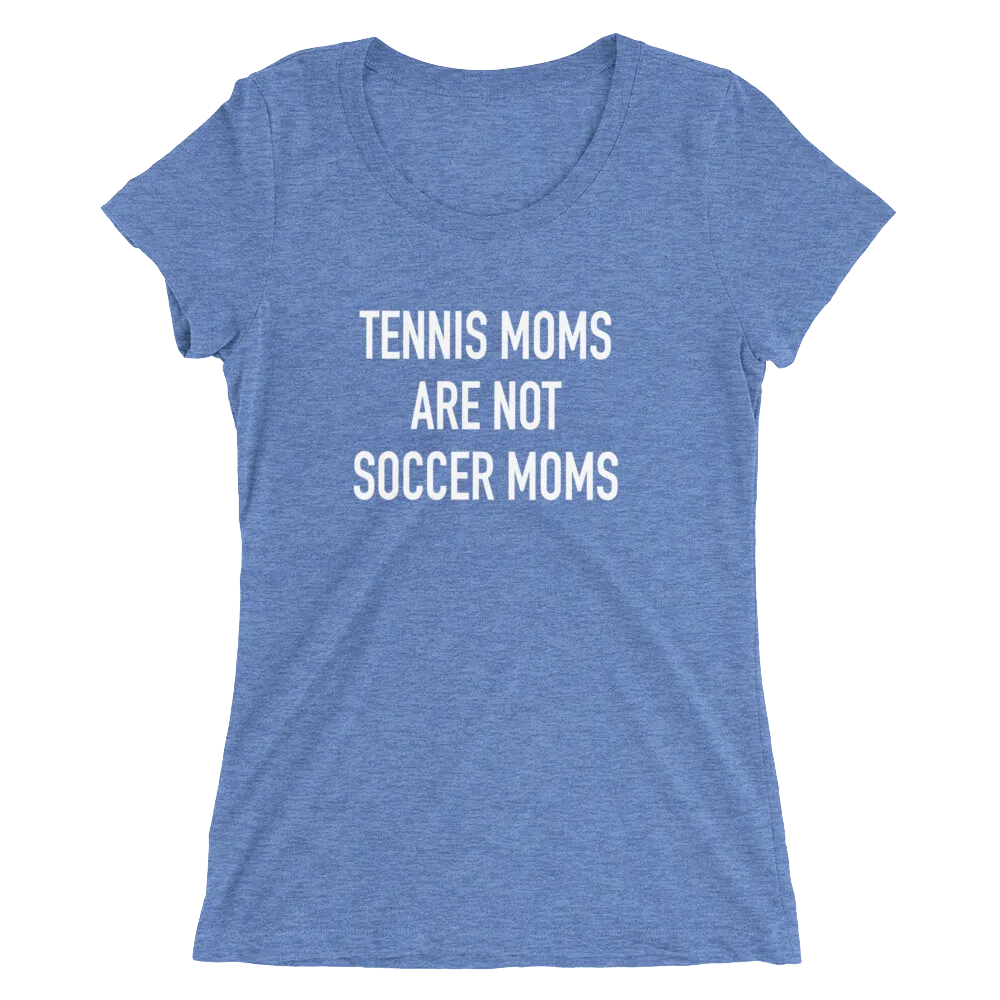 Tennis Moms Are Not Soccer Moms - Ladies' Short Sleeve Tennis T-Shirt