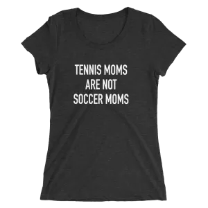 Tennis Moms Are Not Soccer Moms - Ladies' Short Sleeve Tennis T-Shirt