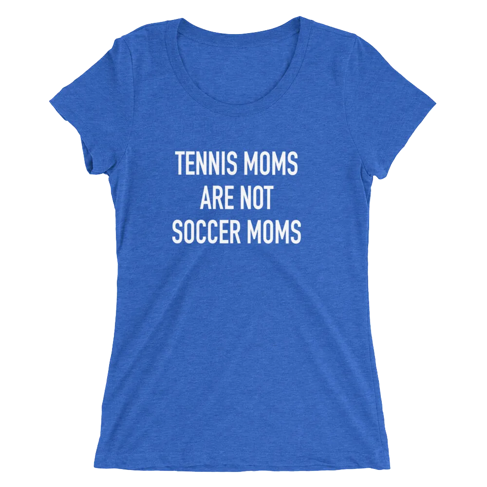 Tennis Moms Are Not Soccer Moms - Ladies' Short Sleeve Tennis T-Shirt